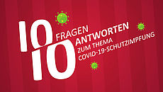 Grafik, Deckblatt der Kampagne, 10 Fragen, 10 Antworten zum Thema Covid-19-Schutzimpfung